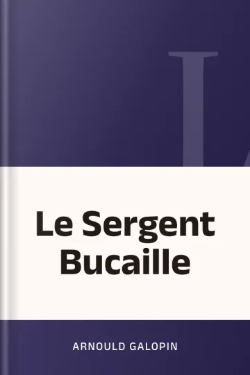 Le Sergent Bucaille d’Arnould Galopin, couverture du livre