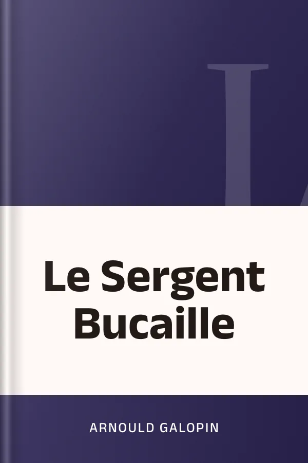 Le Sergent Bucaille d’Arnould Galopin, couverture du livre