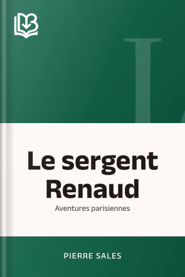 Le sergent Renaud: Aventures parisiennes de Pierre Sales, couverture du livre