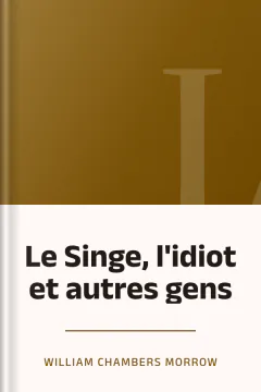 Le Singe, l'idiot et autres gens - William Chambers Morrow
