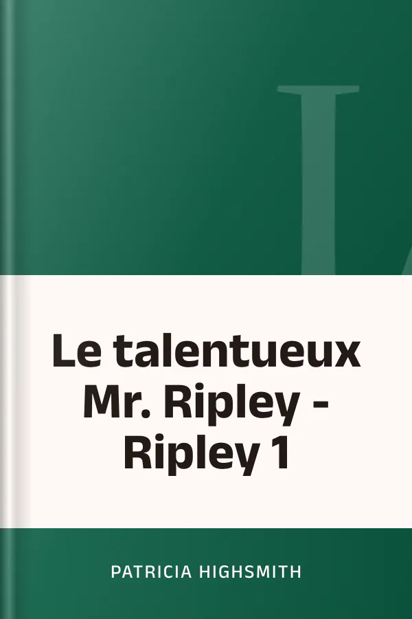 Le talentueux Mr. Ripley - Ripley 1 de Patricia Highsmith, couverture du livre