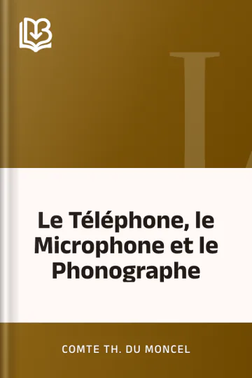 Le Téléphone, le Microphone et le Phonographe de comte Th. Du Moncel, couverture du livre