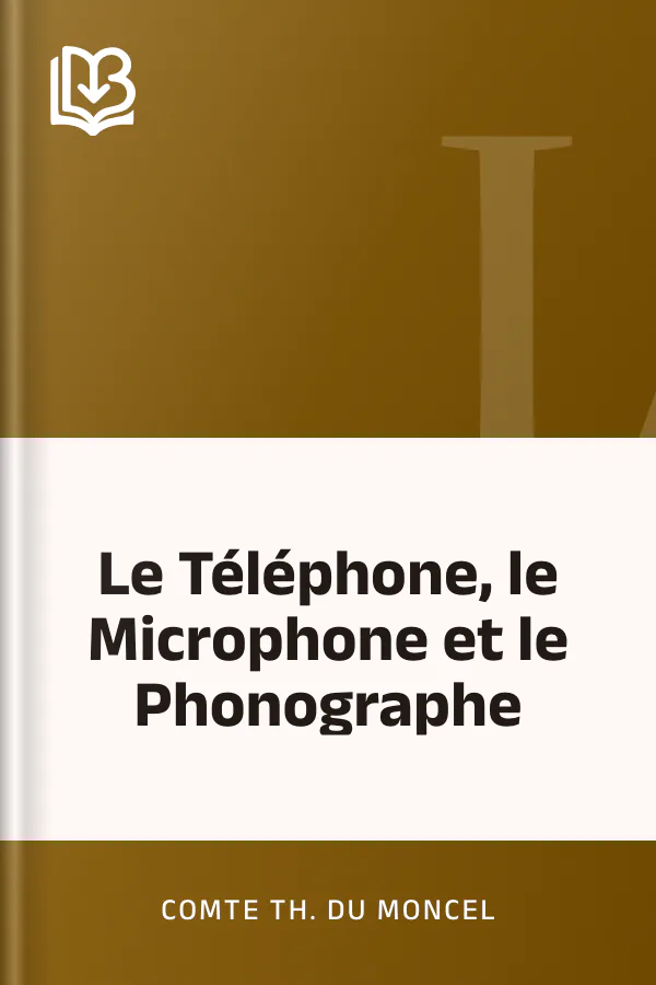 Le Téléphone, le Microphone et le Phonographe de comte Th. Du Moncel, couverture du livre