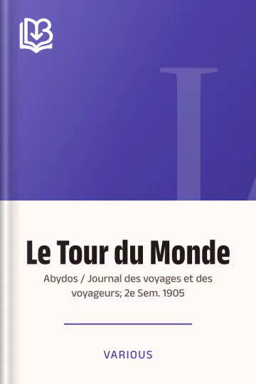 Le Tour du Monde; Abydos / Journal des voyages et des voyageurs; 2e Sem. 1905 de Various, couverture du livre