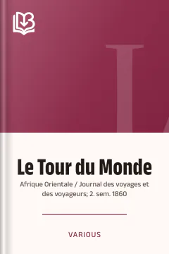 Le Tour du Monde; Afrique Orientale / Journal des voyages et des voyageurs; 2. sem. 1860 - Various
