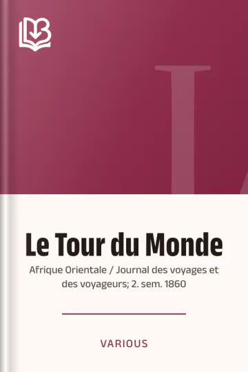 Le Tour du Monde; Afrique Orientale / Journal des voyages et des voyageurs; 2. sem. 1860 de Various, couverture du livre