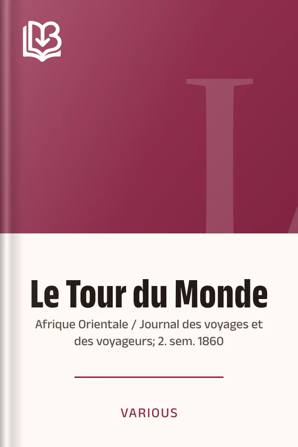 Le Tour du Monde; Afrique Orientale / Journal des voyages et des voyageurs; 2. sem. 1860 de Various, couverture du livre