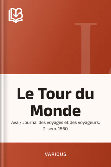 Le Tour du Monde; Ava / Journal des voyages et des voyageurs; 2. sem. 1860 de Various, couverture du livre