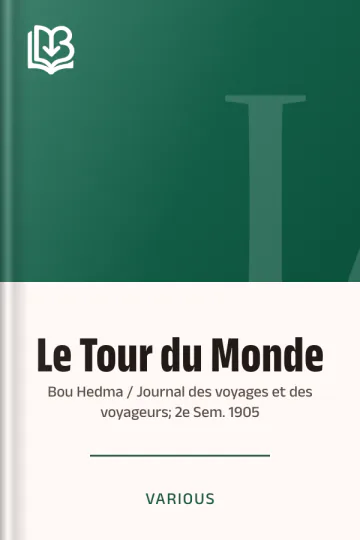 Le Tour du Monde; Bou Hedma / Journal des voyages et des voyageurs; 2e Sem. 1905 de Various, couverture du livre
