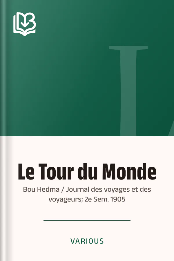 Le Tour du Monde; Bou Hedma / Journal des voyages et des voyageurs; 2e Sem. 1905 de Various, couverture du livre