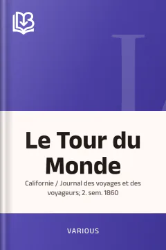 Le Tour du Monde; Californie / Journal des voyages et des voyageurs; 2. sem. 1860