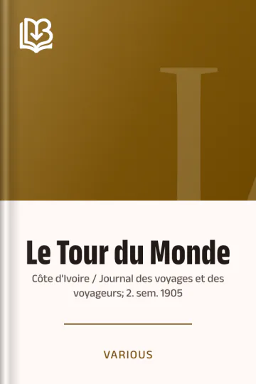 Le Tour du Monde; Côte d'Ivoire / Journal des voyages et des voyageurs; 2. sem. 1905 de Various, couverture du livre