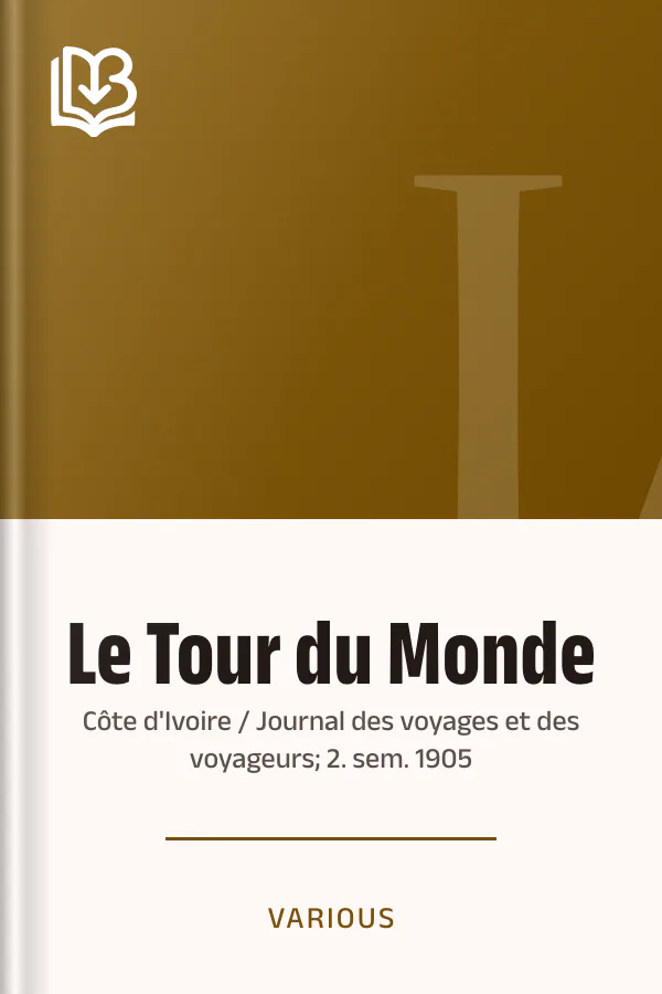 Le Tour du Monde; Côte d'Ivoire / Journal des voyages et des voyageurs; 2. sem. 1905, couverture du livre