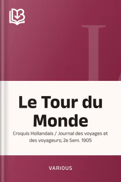 Le Tour du Monde; Croquis Hollandais / Journal des voyages et des voyageurs; 2e Sem. 1905 - Various
