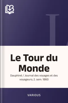 Le Tour du Monde; Dauphiné / Journal des voyages et des voyageurs; 2. sem. 1860 - Various