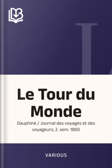 Le Tour du Monde; Dauphiné / Journal des voyages et des voyageurs; 2. sem. 1860 de Various, couverture du livre