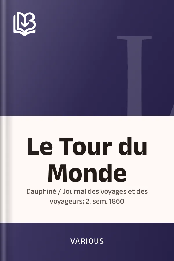 Le Tour du Monde; Dauphiné / Journal des voyages et des voyageurs; 2. sem. 1860 de Various, couverture du livre