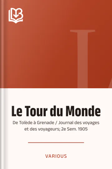 Le Tour du Monde; De Tolède à Grenade / Journal des voyages et des voyageurs; 2e Sem. 1905 de Various, couverture du livre