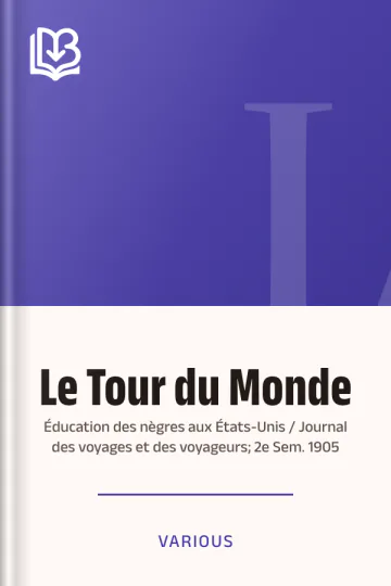 Le Tour du Monde; Éducation des nègres aux États-Unis / Journal des voyages et des voyageurs; 2e Sem. 1905 de Various, couverture du livre