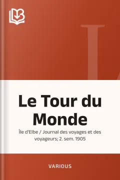 Le Tour du Monde; Île d'Elbe / Journal des voyages et des voyageurs; 2. sem. 1905 - Various