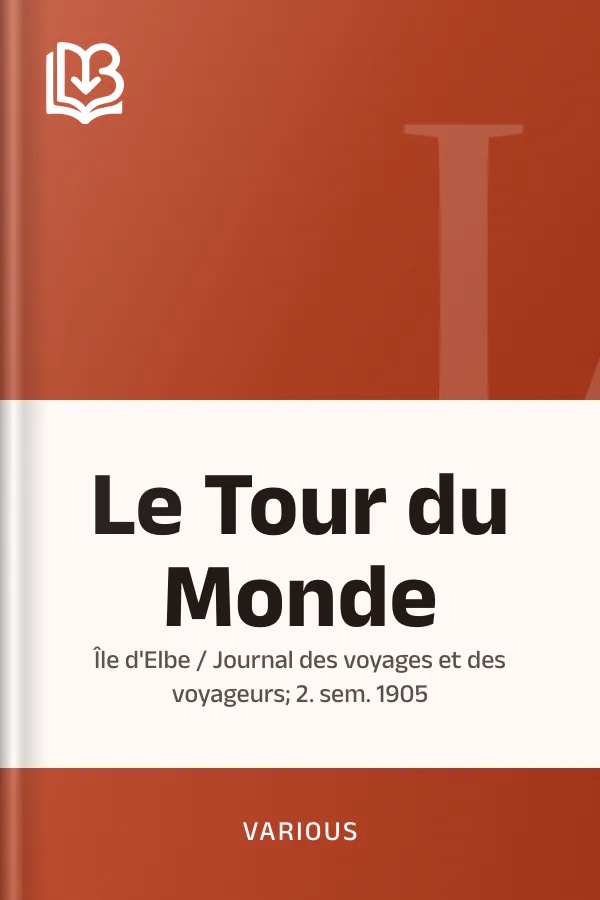 Le Tour du Monde; Île d'Elbe / Journal des voyages et des voyageurs; 2. sem. 1905, couverture du livre