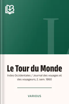 Le Tour du Monde; Indes Occidentales / Journal des voyages et des voyageurs; 2. sem. 1860 - Various