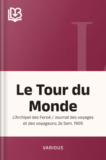 Le Tour du Monde; L'Archipel des Feroé / Journal des voyages et des voyageurs; 2e Sem. 1905 de Various, couverture du livre