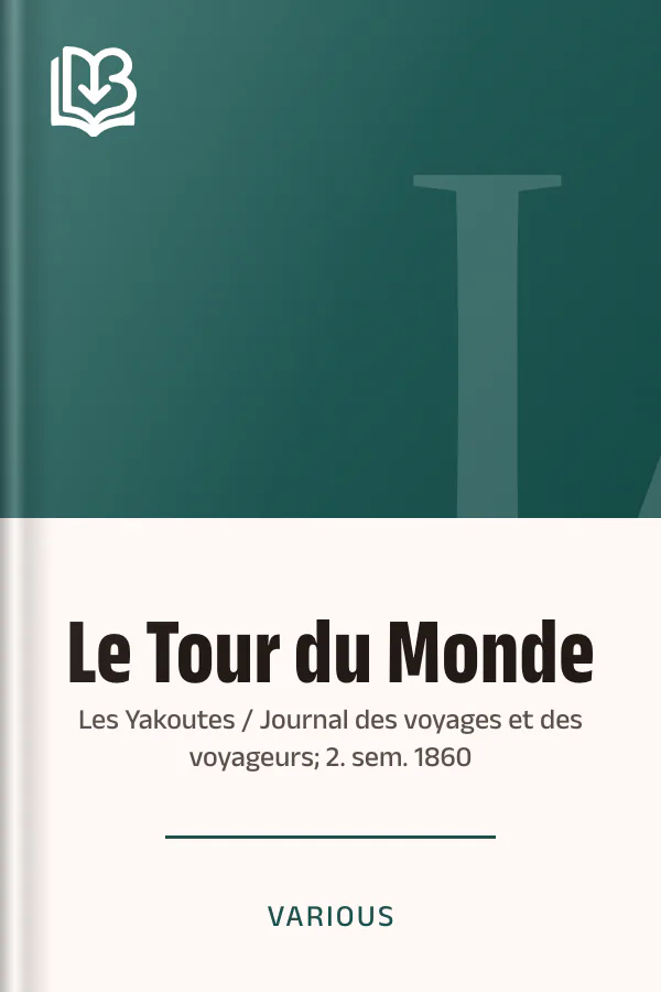 Le Tour du Monde; Les Yakoutes / Journal des voyages et des voyageurs; 2. sem. 1860, couverture du livre