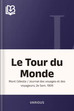 Le Tour du Monde; Mont Céleste / Journal des voyages et des voyageurs; 2e Sem. 1905