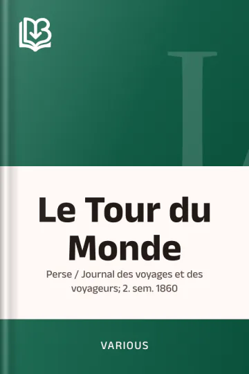 Le Tour du Monde; Perse / Journal des voyages et des voyageurs; 2. sem. 1860 de Various, couverture du livre