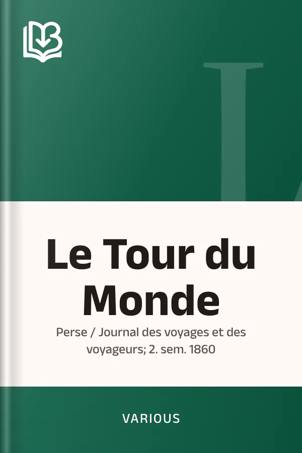Le Tour du Monde; Perse / Journal des voyages et des voyageurs; 2. sem. 1860 de Various, couverture du livre