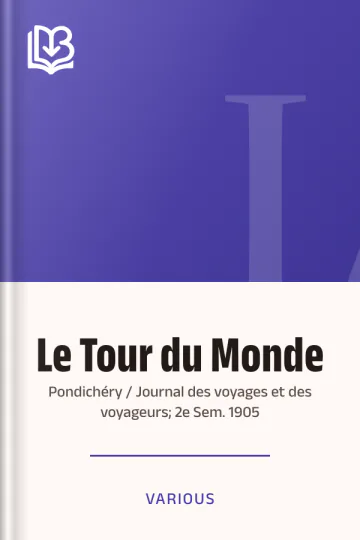 Le Tour du Monde; Pondichéry / Journal des voyages et des voyageurs; 2e Sem. 1905 de Various, couverture du livre