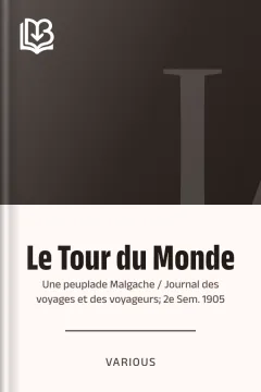 Le Tour du Monde; Une peuplade Malgache / Journal des voyages et des voyageurs; 2e Sem. 1905 - Various
