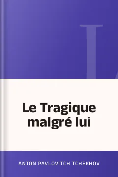 Le Tragique malgré lui - Anton Pavlovitch Tchekhov