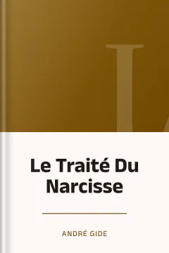 Le Traité Du Narcisse - André Gide
