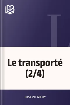 Le transporté (2/4) - Joseph Méry