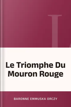 Le Triomphe Du Mouron Rouge - Baronne Emmuska Orczy