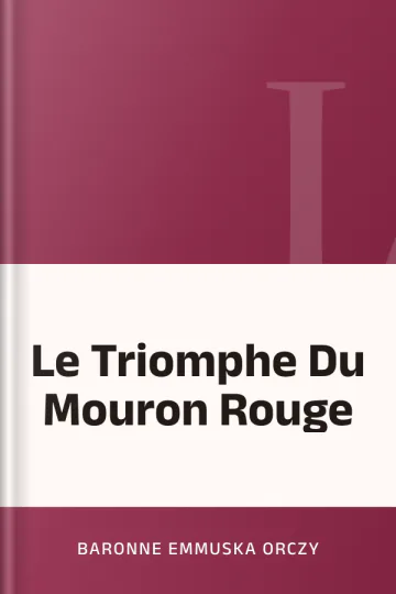Le Triomphe Du Mouron Rouge de Baronne Emmuska Orczy, couverture du livre