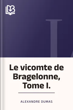 Le vicomte de Bragelonne, Tome I. - Alexandre Dumas