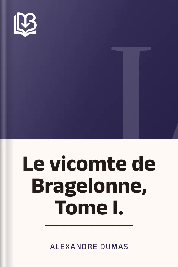 Le vicomte de Bragelonne, Tome I. d’Alexandre Dumas, couverture du livre