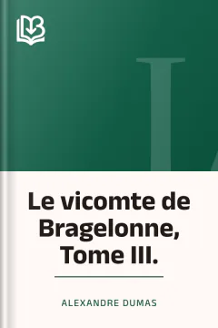 Le vicomte de Bragelonne, Tome III. - Alexandre Dumas
