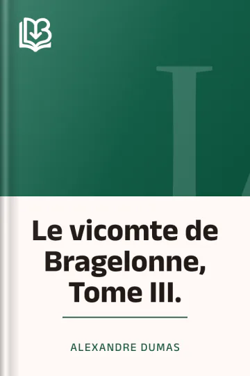 Le vicomte de Bragelonne, Tome III. d’Alexandre Dumas, couverture du livre