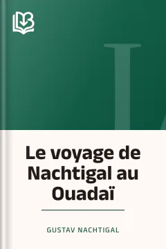 Le voyage de Nachtigal au Ouadaï - Gustav Nachtigal