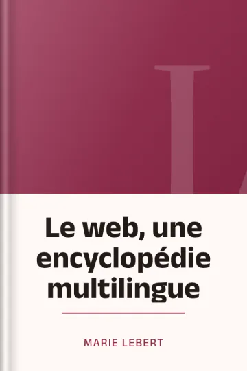 Le web, une encyclopédie multilingue de Marie Lebert, couverture du livre