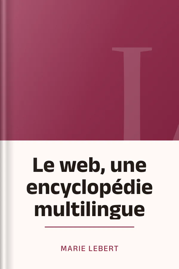 Le web, une encyclopédie multilingue de Marie Lebert, couverture du livre