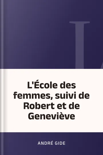 L'École des femmes, suivi de Robert et de Geneviève d’André Gide, couverture du livre
