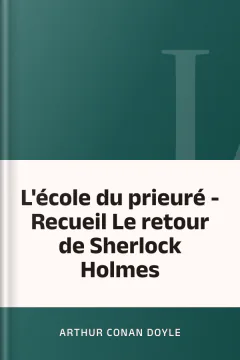 L'école du prieuré - Recueil Le retour de Sherlock Holmes - Arthur Conan Doyle