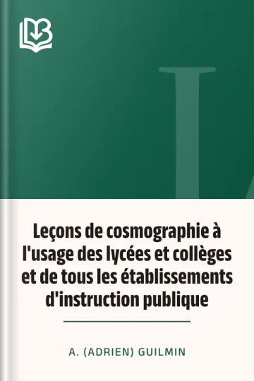 Leçons de cosmographie à l'usage des lycées et collèges et de tous les établissements d'instruction publique d’A. (Adrien) Guilmin, couverture du livre