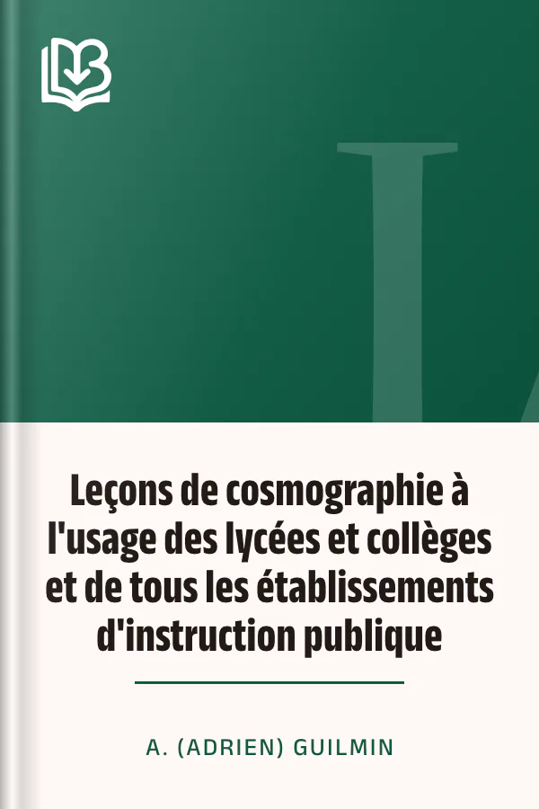 Leçons de cosmographie à l'usage des lycées et collèges et de tous les établissements d'instruction publique d’A. (Adrien) Guilmin, couverture du livre