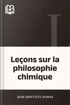 Leçons sur la philosophie chimique - Jean-Baptiste Dumas